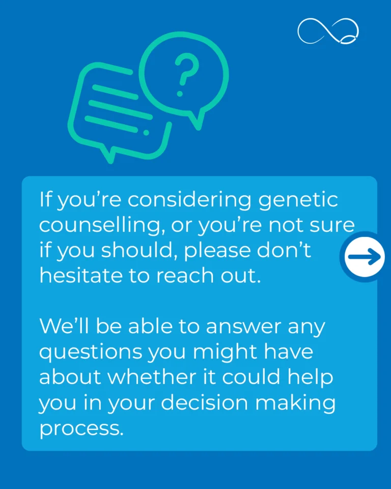 Genetics counselling can help you understand your family history and explore the likelihood of passing on a hereditary condition to your child.

If you’re thinking about starting or growing your family and have concerns about a genetic condition, we’re here to help. Our genetics counsellors are compassionate, patient and help you make a personalised plan without ever telling you what to do. 

If you’d like to find out more, please don’t hesitate to reach out. 

#Fertility